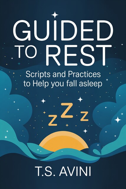 Guided to Rest, T. S Avini