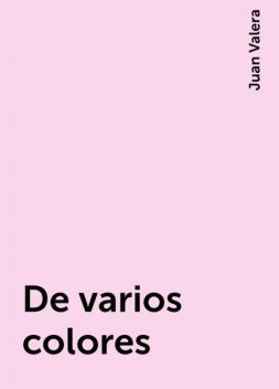 De varios colores, Juan Valera