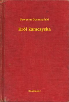 Król Zamczyska, Seweryn Goszczyński