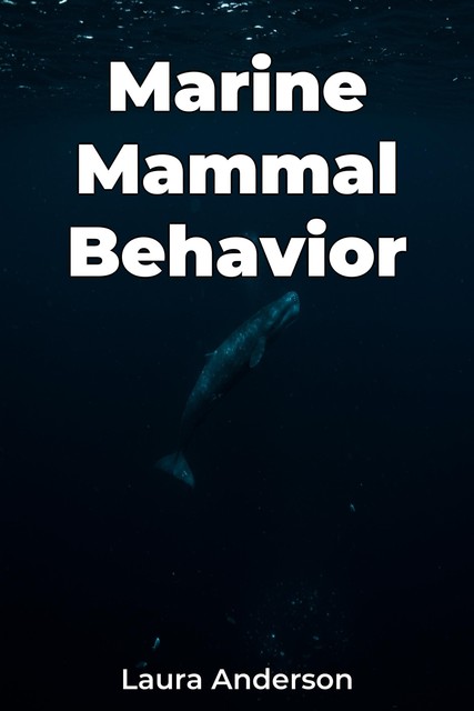 Marine Mammal Behavior, Laura Anderson