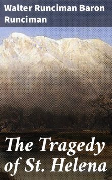 The Tragedy of St. Helena, Walter Runciman Baron Runciman