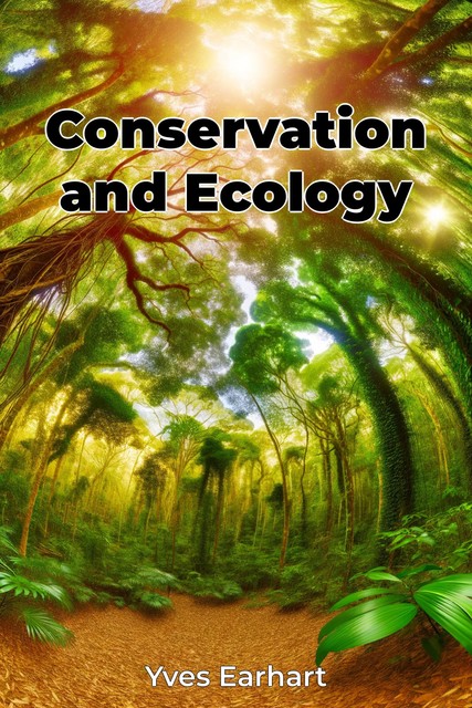 Conservation and Ecology, Yves Earhart