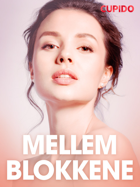 Mellem blokkene – erotiske noveller, Cupido