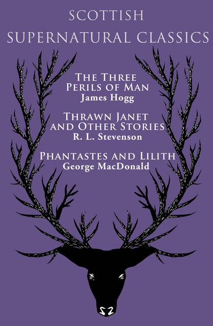 Scottish Supernatural Classics, James Hogg, George MacDonald, R.L.Stevenson