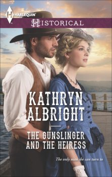 The Gunslinger and the Heiress, Kathryn Albright