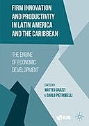 Firm Innovation and Productivity in Latin America and the Caribbean, Carlo Pietrobelli, Inter-American Development Bank, Matteo Grazzi