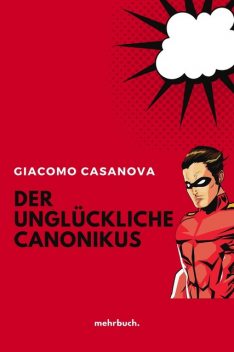 Der unglückliche Canonikus, Giacomo Casanova