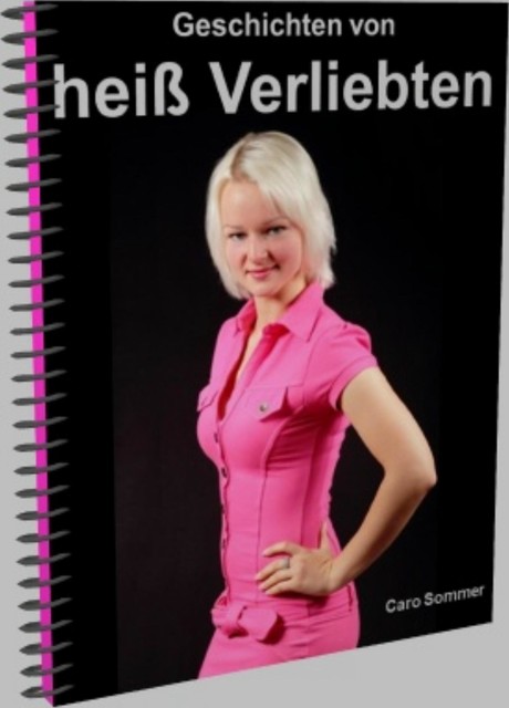 Geschichten von heiß Verliebten, Caro Sommer
