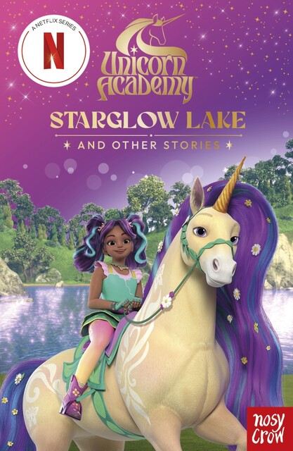Unicorn Academy: Starglow Lake and other stories, Nosy Crow Ltd