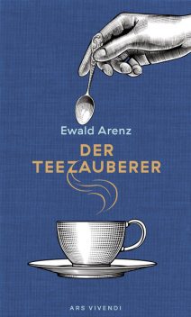 Der Teezauberer (eBook), Ewald Arenz