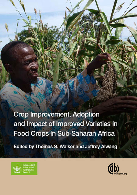 Crop Improvement, Adoption and Impact of Improved Varieties in Food Crops in Sub-Saharan Africa, Thomas Walker, Jeffrey Alwang