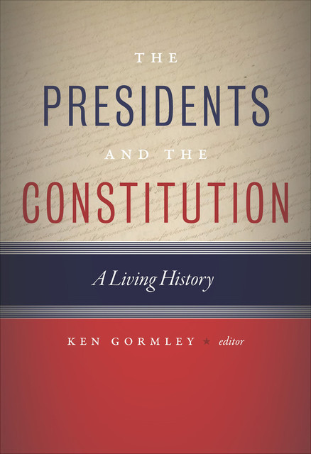 The Presidents and the Constitution, Kenneth Gormley