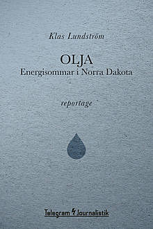 Olja – Energisommar i Norra Dakota, Klas Lundström