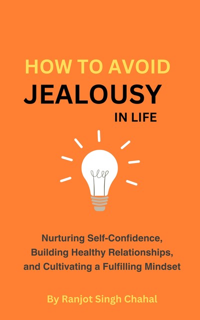 How to Avoid Jealousy in Life, Ranjot Singh Chahal