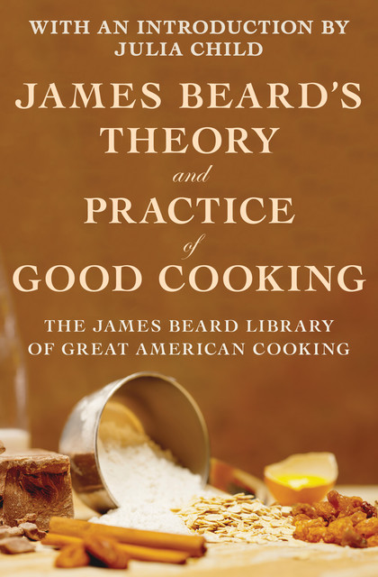 James Beard's Theory and Practice of Good Cooking, James Beard
