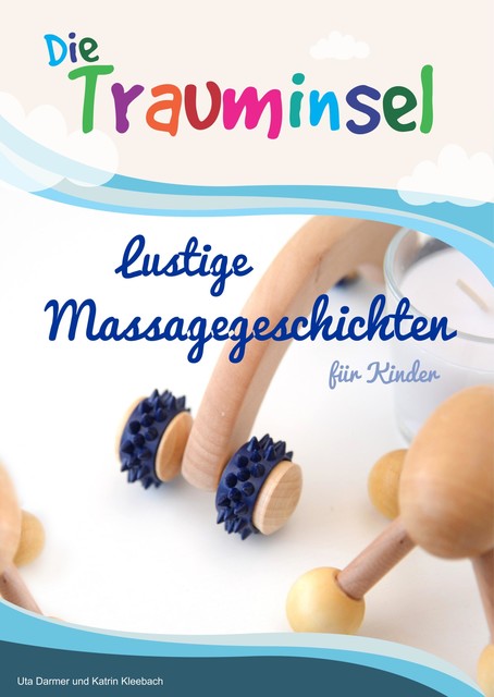 Die Trauminsel – lustige Massagegeschichten für Kinder, Katrin Kleebach, Uta Darmer