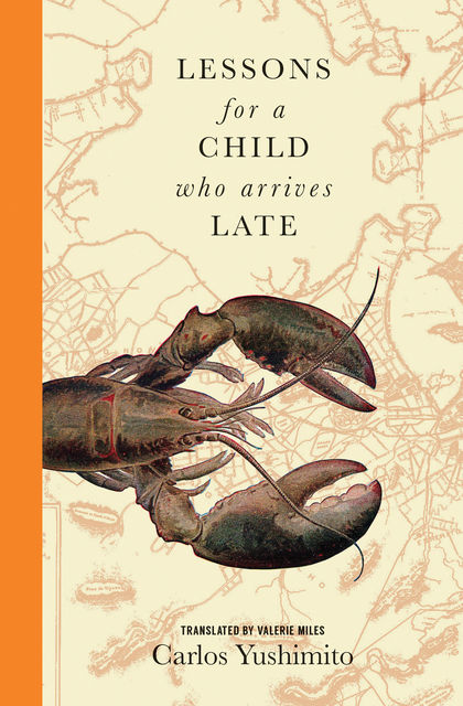 Lessons for a Child Who Arrives Late, Carlos Yushimito