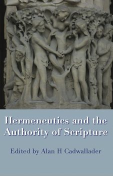 Hermeneutics and the Authority of Scripture, Alan Cadwallader