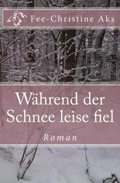 Während der Schnee leise fiel, Fee-Christine Aks