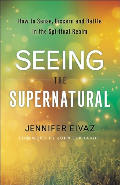 Seeing the Supernatural, Jennifer Eivaz