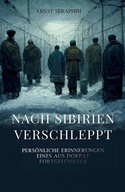 Nach Sibirien verschleppt, Ernst Seraphim