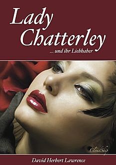 Lady Chatterley (Letzte, unzensierte Version), David Herbert Lawrence