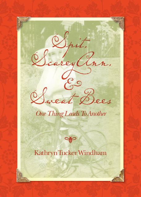 Spit, Scarey Ann, and Sweat Bees, Kathryn Tucker Windham