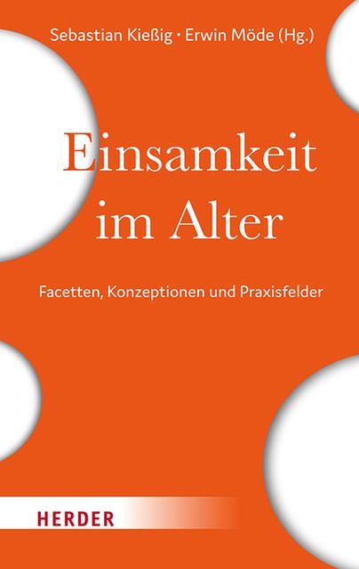 Einsamkeit im Alter, Sebastian Kießig, Nora Becker, Erwin Möde, Michael Noack, Christiane Metzner, Daniela Dohr, Denis Newiak, Felicitas von Wietersheim, Jana Kreissl, Marlies Busse, Martina Liebsch, Susanne Loke, Svetlana Iastrebova, Tammo E. Mintken, Verena Schumacher