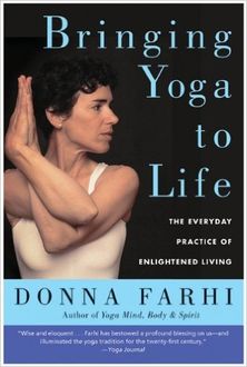 Bringing Yoga to Life, Donna Farhi
