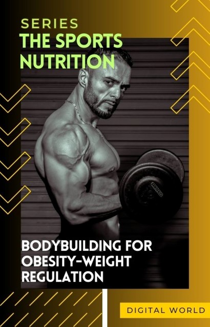 Bodybuilding for Obesity-Weight Regulation, Digital World