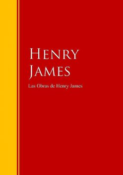 Las Obras de Henry James, Henry James