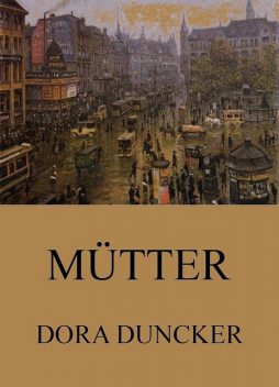 Mütter, Dora Duncker