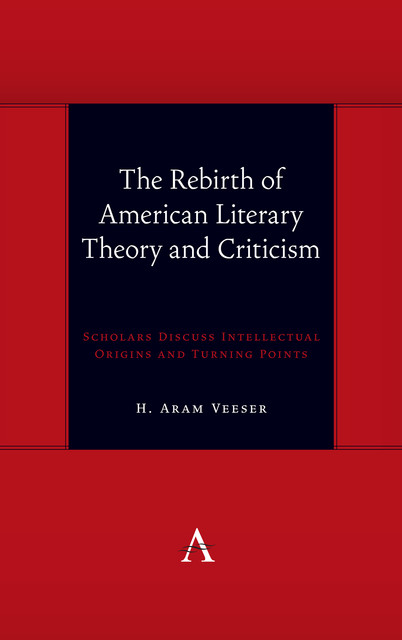 The Rebirth of American Literary Theory and Criticism, H. Aram Veeser