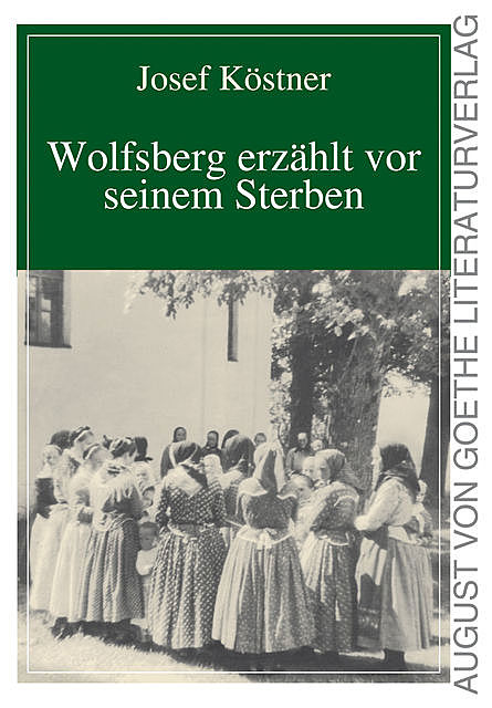 Wolfsberg erzählt vor seinem Sterben, Josef Köstner