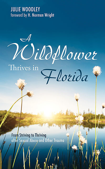 A Wildflower Thrives in Florida, Julie Woodley