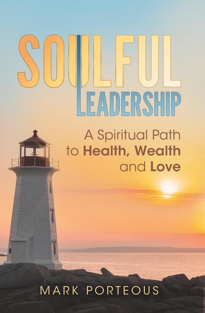 Soulful Leadership, Mark Porteous