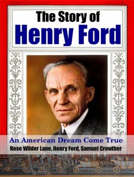 The Story of Henry Ford, Henry Ford, Rose Wilder Lane, Samuel Crowther
