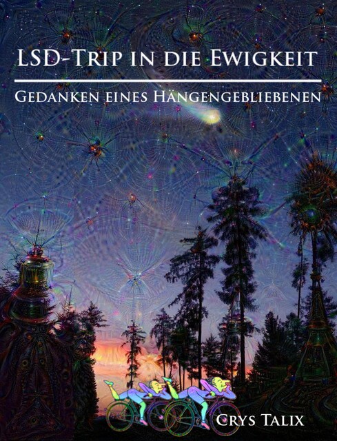 LSD-Trip in die Ewigkeit – Gedanken eines Hängengebliebenen, Crys Talix