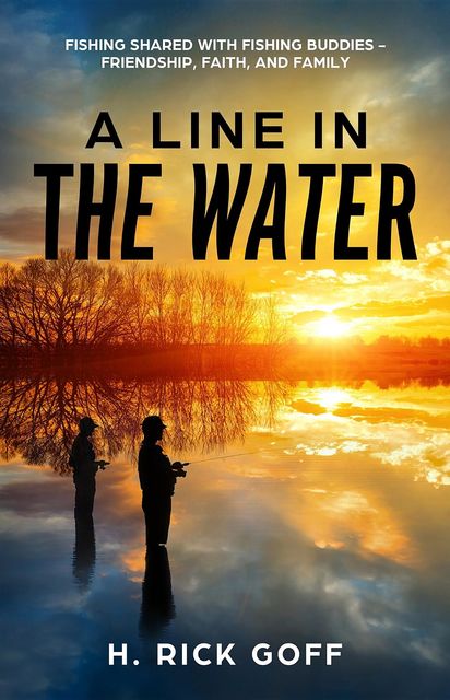 A Line in the Water, by H. Rick Goff, H. Rick Goff