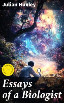 Essays of a Biologist, Julian Huxley