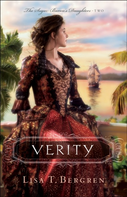 Verity (The Sugar Baron's Daughters Book #2), Lisa Bergren