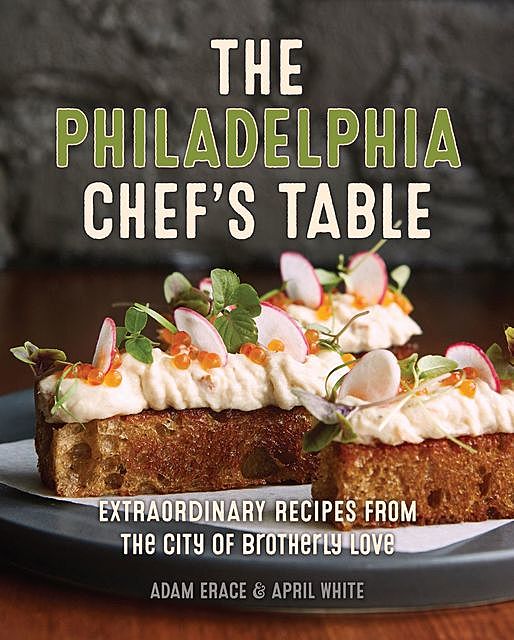 The Philadelphia Chef's Table, April White, Adam Erace