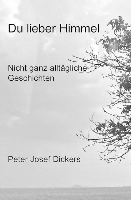 Du lieber Himmel, Peter Josef Dickers