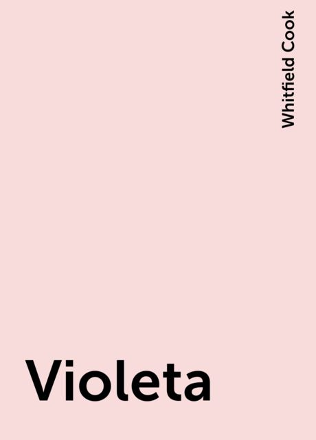 Violeta, Whitfield Cook