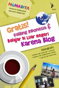 Gratis! Keliliing Indonesia & Belajar di Luar Negeri Karena Blog, Nonadita