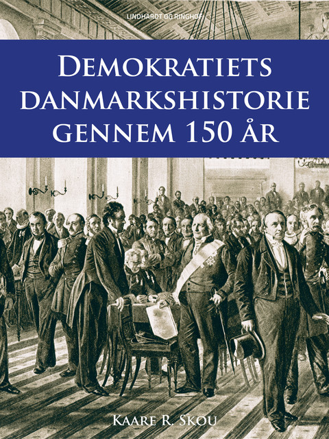 Demokratiets danmarkshistorie gennem 150 år, Kaare R Skou