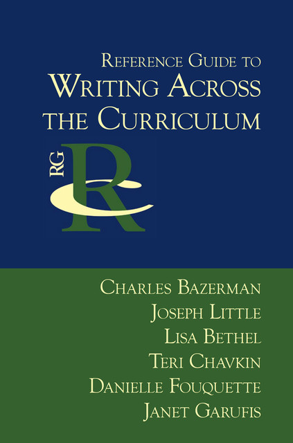 Reference Guide to Writing Across the Curriculum, Joseph Little, Charles Bazerman
