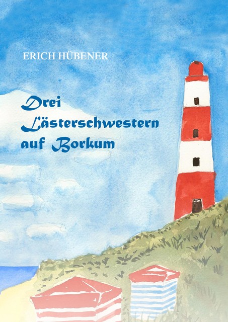 Drei Lästerschwestern auf Borkum, Erich Hübener