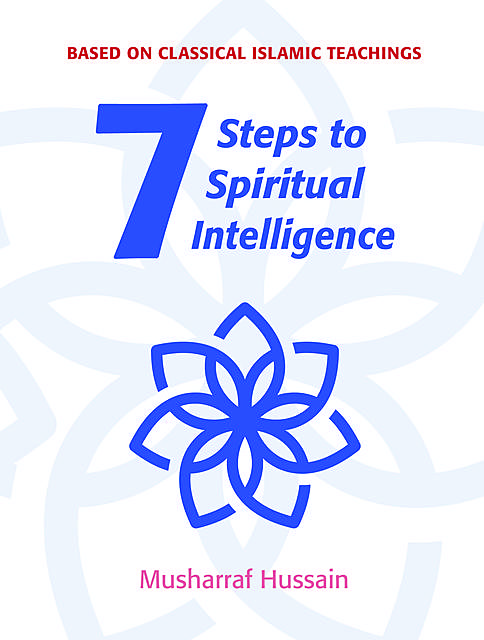 Seven Steps to Spiritual Intelligence, Musharraf Hussain