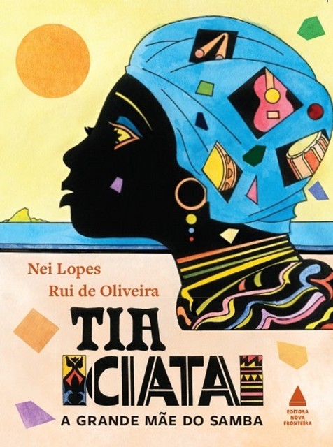 Tia Ciata, a grande mãe do samba, Nei Lopes, Rui de Oliveira